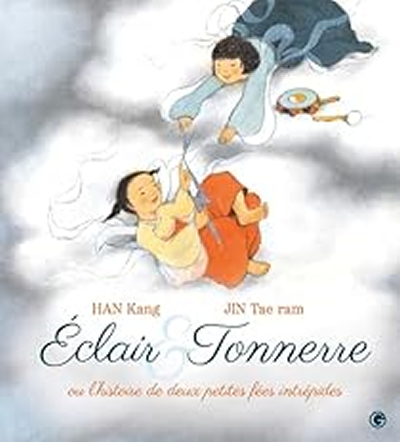 Éclair et Tonnerre, ou l’histoire de deux petites filles intrépides, Han Kang